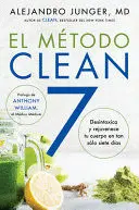 CLEAN 7 \ EL MÉTODO CLEAN 7 (SPANISH EDITION) CLEAN 7 \ EL MÉTODO CLEAN 7 (SPANISH EDITION)