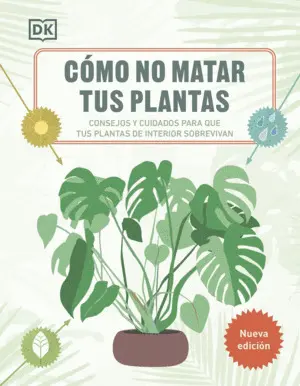 COMO NO MATAR TUS PLANTAS (NUEVA EDICION) COMO NO MATAR TUS PLANTAS (NUEVA EDICION)