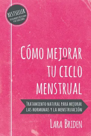 CÓMO MEJORAR TU CICLO MENSTRUAL CÓMO MEJORAR TU CICLO MENSTRUAL