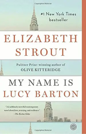 MY NAME IS LUCY BARTON, A NOVEL MY NAME IS LUCY BARTON, A NOVEL