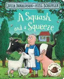 A SQUASH AND A SQUEEZE A SQUASH AND A SQUEEZE