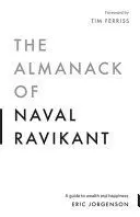 THE ALMANACK OF NAVAL RAVIKANT THE ALMANACK OF NAVAL RAVIKANT