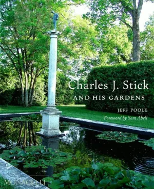 CHARLES J.STICK AND HIS GARDENS