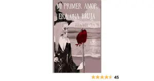 MI PRIMER AMOR ERA UNA BRUJA MI PRIMER AMOR ERA UNA BRUJA