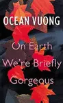 ON EARTH WE'RE BRIEFLY GORGEOUS ON EARTH WE'RE BRIEFLY GORGEOUS