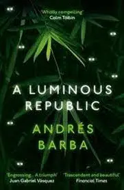 A LUMINOUS REPUBLIC A LUMINOUS REPUBLIC