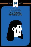 AN ANALYSIS OF DONNA HARAWAY'S A CYBORG MANIFESTO AN ANALYSIS OF DONNA HARAWAY'S A CYBORG MANIFESTO