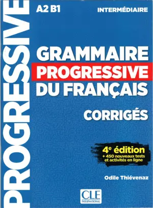GRAMMAIRE PROGRESSIVE INTERMÉDIAIRE - CORRIGÉS - 4E ED. GRAMMAIRE PROGRESSIVE INTERMÉDIAIRE - CORRIGÉS - 4E ED.