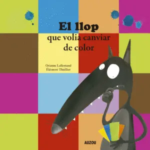 LLOP QUE VOLIA CANVIAR DE COLOR, EL LLOP QUE VOLIA CANVIAR DE COLOR, EL