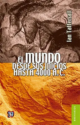 MUNDO DESDE SUS INICIOS HASTA 4000 A. C., EL MUNDO DESDE SUS INICIOS HASTA 4000 A. C., EL