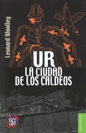 UR, LA CIUDAD DE LOS CALDEOS UR, LA CIUDAD DE LOS CALDEOS