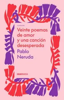 VEINTE POEMAS DE AMOR Y UNA CANCION DESESPERADA VEINTE POEMAS DE AMOR Y UNA CANCION DESESPERADA