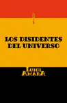 LOS DISIDENTES DEL UNIVERSO LOS DISIDENTES DEL UNIVERSO