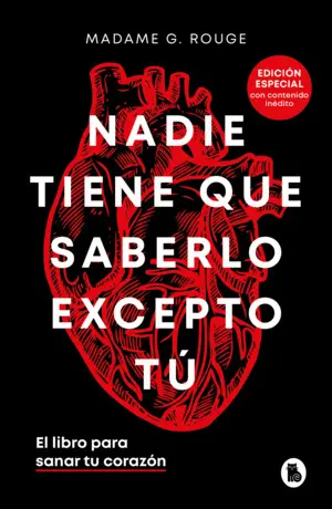 NADIE TIENE QUE SABERLO EXCEPTO TÚ (EDICIÓN ESPECIAL CON CONTENIDO INÉDITO) NADIE TIENE QUE SABERLO EXCEPTO TÚ (EDICIÓN ESPECIAL CON CONTENIDO INÉDITO)