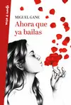 AHORA QUE YA BAILAS AHORA QUE YA BAILAS