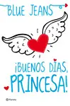 BUENOS DIAS, PRINCESA BUENOS DIAS, PRINCESA
