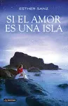 SI EL AMOR ES UNA ISLA SI EL AMOR ES UNA ISLA