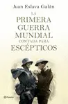LA PRIMERA GUERRA MUNDIAL CONTADA PARA ESCÉPTICOS