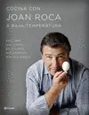 COCINA CON JOAN ROCA A BAJA TEMPERATURA COCINA CON JOAN ROCA A BAJA TEMPERATURA
