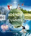 ADÓNDE Y CUÁNDO ADÓNDE Y CUÁNDO