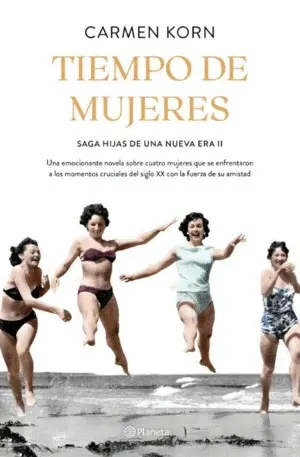 TIEMPO DE MUJERES. SAGA HIJAS DE UNA NUEVA ERA TIEMPO DE MUJERES. SAGA HIJAS DE UNA NUEVA ERA