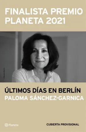 ÚLTIMOS DÍAS EN BERLÍN (F. P.PLANETA 2021)
