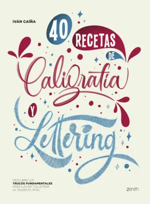 40 RECETAS DE CALIGRAFÍA Y LETTERING 40 RECETAS DE CALIGRAFÍA Y LETTERING