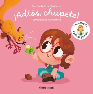 ¡ADIÓS, CHUPETE! UN CUENTO DE LUCÍA, MI PEDIATRA