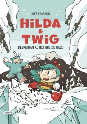 HILDA & TWIG 2. HILDA Y TWIG DESPIERTAN AL HOMBRE DE HIELO
