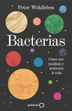 BACTERIAS - COMO NOS MOLDEAN Y SOSTIENEN LA VIDA