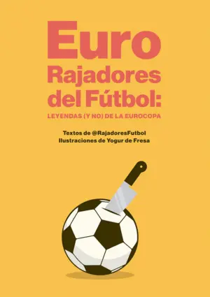 EURORAJADORES DEL FÚTBOL: LEYENDAS (Y NO) DE LA EUROCOPA EURORAJADORES DEL FÚTBOL: LEYENDAS (Y NO) DE LA EUROCOPA