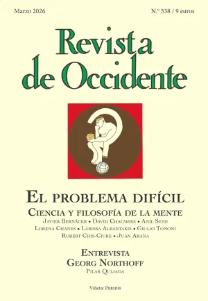 REVISTA DE OCCIDENTE 538: EL PROBLEMA DIFÍCIL. CIENCIA Y FILOSOFÍA DE LA MENTE