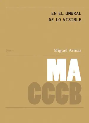 EN EL UMBRAL DE LO VISIBLE/ON THE THRESHOLD OF THE VISIBLE
