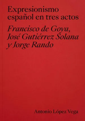 EXPRESIONISMO ESPAÑOL EN TRES ACTOS