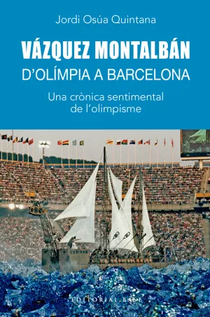 VÁZQUEZ MONTALBÁN. D'OLÍMPIA A BARCELONA