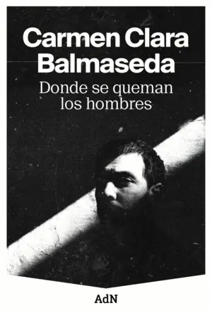 DONDE SE QUEMAN LOS HOMBRES DONDE SE QUEMAN LOS HOMBRES