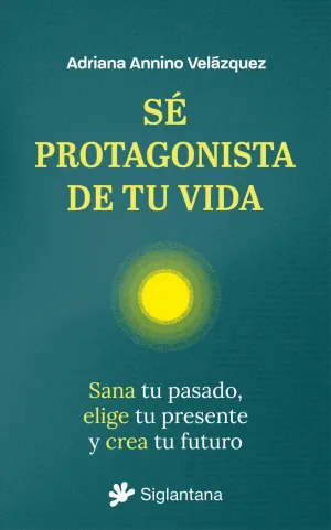 SÉ PROTAGONISTA DE TU VIDA