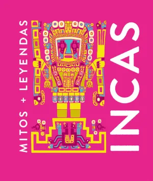 MITOS Y LEYENDAS INCAS MITOS Y LEYENDAS INCAS