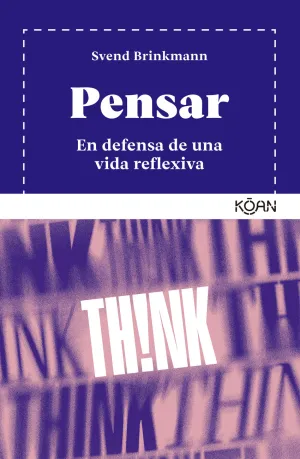 PENSAR:EN DEFENSA DE UNA VIDA REFLEXIVA PENSAR:EN DEFENSA DE UNA VIDA REFLEXIVA