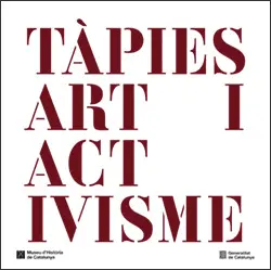 TÀPIES. ART I ACTIVISME TÀPIES. ART I ACTIVISME