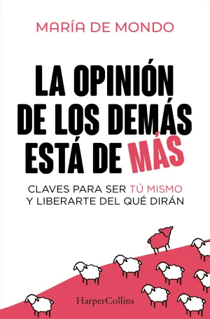 LA OPINIÓN DE LOS DEMÁS ESTÁ DE MÁS LA OPINIÓN DE LOS DEMÁS ESTÁ DE MÁS