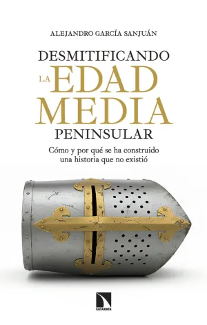 DESMITIFICANDO LA EDAD MEDIA PENINSULAR