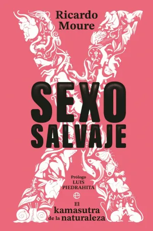 SEXO SALVAJE:EL KAMASUTRA DE LA NATURALEZA SEXO SALVAJE:EL KAMASUTRA DE LA NATURALEZA