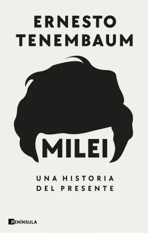 MILEI: UNA HISTORIA DEL PRESENTE