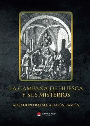 LA CAMPANA DE HUESCA Y SUS MISTERIOS