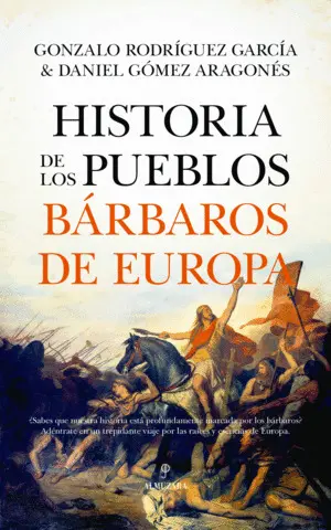 HISTORIA DE LOS PUEBLOS BÁRBAROS DE EUROPA HISTORIA DE LOS PUEBLOS BÁRBAROS DE EUROPA