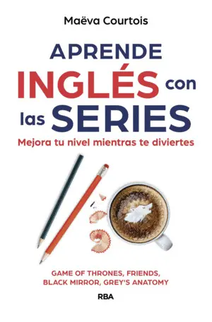 APRENDE INGLÉS CON LAS SERIES APRENDE INGLÉS CON LAS SERIES