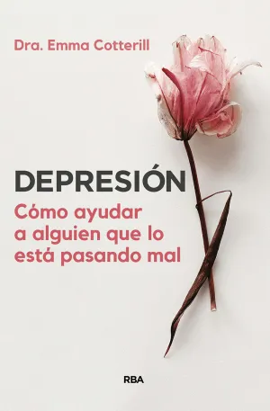 DEPRESIÓN. CÓMO AYUDAR A ALGUIEN QUE LO ESTÁ PASAN