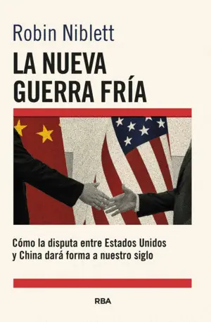 LA NUEVA GUERRA FRÍA: CÓMO LA DISPUTA ENTRE EE.UU. Y CHINA DARÁ FORMA A NUESTRO LA NUEVA GUERRA FRÍA: CÓMO LA DISPUTA ENTRE EE.UU. Y CHINA DARÁ FORMA A NUESTRO