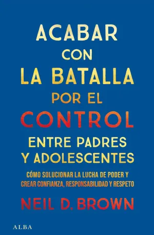 ACABAR CON LA BATALLA POR EL CONTROL ENTRE PADRES Y ADOLESCENTES